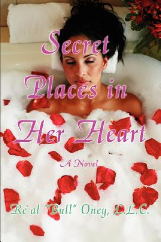 Könyv Secret Places in Her Heart L L C Re'al Bull Oney