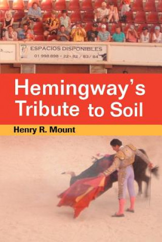 Książka Hemingway's Tribute to Soil Henry R Mount