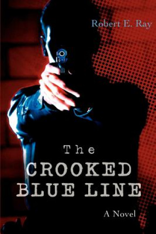 Könyv Crooked Blue Line Robert E Ray