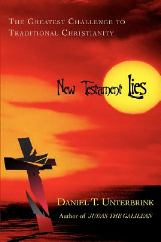 Kniha New Testament Lies Daniel T Unterbrink
