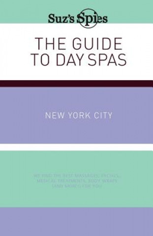 Könyv Suz's Spies The Guide to Day Spas New York City Suzanne Burchill