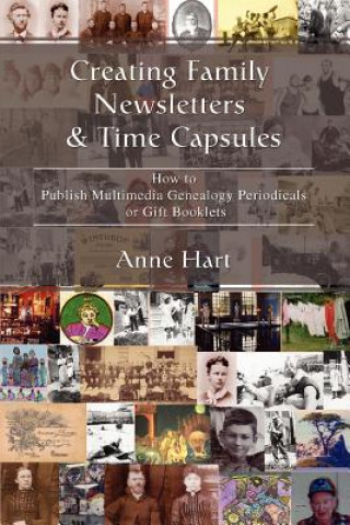 Knjiga Creating Family Newsletters & Time Capsules Anne Hart