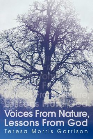 Könyv Voices from Nature, Lessons from God Teresa Morris Garrison