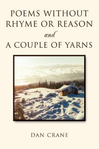 Könyv Poems Without Rhyme or Reason and a Couple of Yarns Dan Crane