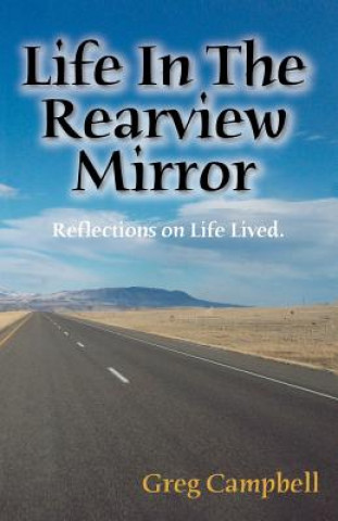 Kniha Life In The Rearview Mirror Greg Campbell