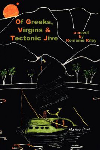 Βιβλίο Of Greeks, Virgins, and Tectonic Jive Romaine Riley