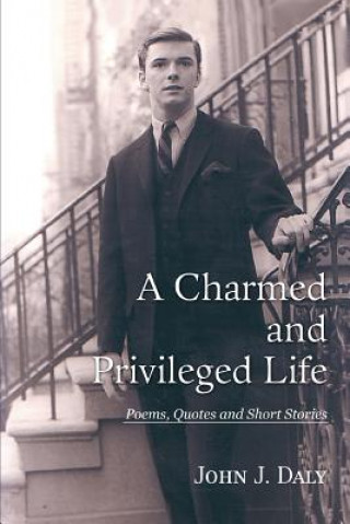 Kniha Charmed and Privileged Life John J Daly