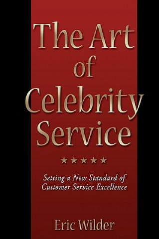 Könyv Art of Celebrity Service Eric Wilder