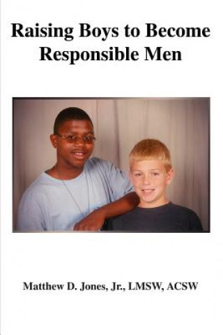 Kniha Raising Boys to Become Responsible Men Matthew D Jones Jr