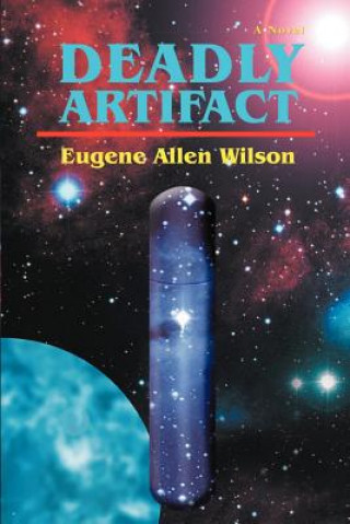 Kniha Deadly Artifact Eugene Allen Wilson