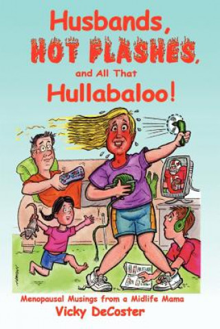 Kniha Husbands, Hot Flashes, and All That Hullabaloo! Vicky DeCoster