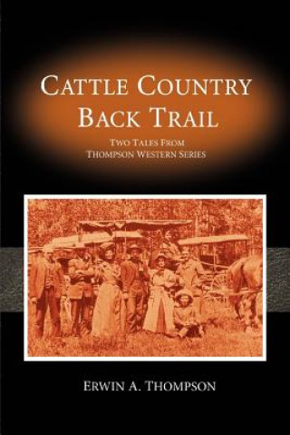 Carte Cattle Country & Back Trail Erwin A Thompson