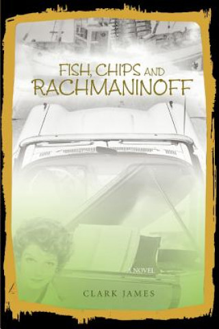 Knjiga Fish, Chips and Rachmaninoff Clark James