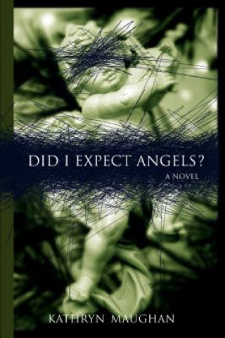 Carte Did I Expect Angels? Kathryn Maughan