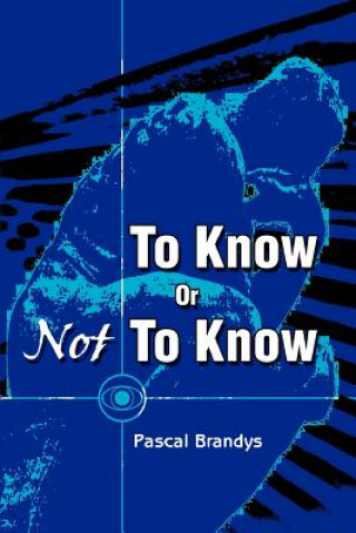 Libro To Know Or Not To Know Pascal Brandys