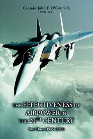 Knjiga Effectiveness of Airpower in the 20th Century Capt John F O'Connell Usn (Ret)