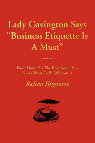Carte Lady Covington Says Business Etiquette Is a Must Rajean Higginson