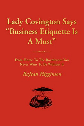 Kniha Lady Covington Says Business Etiquette Is a Must Rajean Higginson