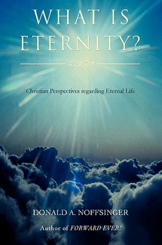 Carte What is ETERNITY? Donald A Noffsinger