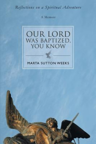 Buch Our Lord Was Baptized, You Know Marta Sutton Weeks