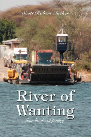 Buch River of Wanting Scott Robert Tucker