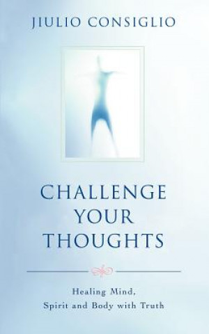 Könyv Challenge Your Thoughts Jiulio Consiglio