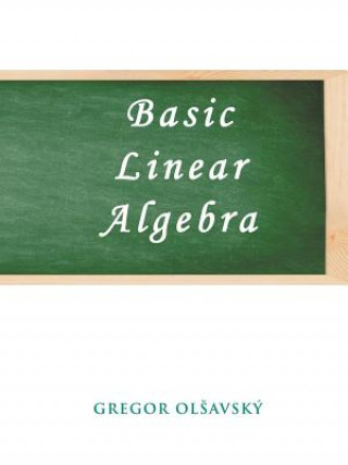 Knjiga Basic Linear Algebra Gregor M Olsavsky