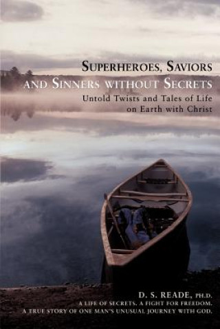 Carte Superheroes, Saviors and Sinners without Secrets Ph D D S Reade