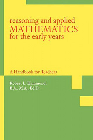 Książka Reasoning and Applied Mathematics for the Early Years Robert L Hammond