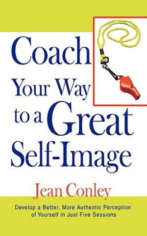 Könyv Coach Your Way to a Great Self-Image Jean Conley