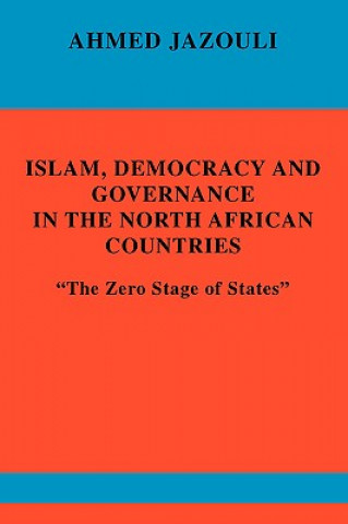 Kniha Islam, Democracy and Governance in the North African Countries Ahmed Jazouli