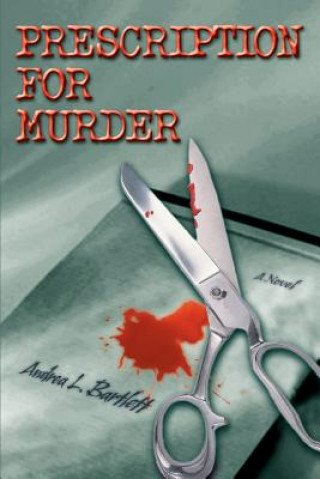 Könyv Prescription for Murder Andrea L Bartlett