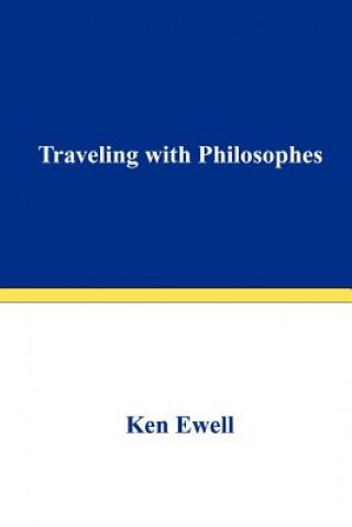 Könyv Traveling with Philosophes Ken Ewell