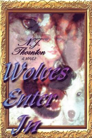 Kniha Wolves Enter In N J Thornton
