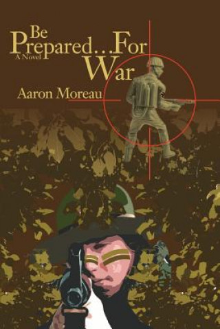 Kniha Be Prepared.For War Aaron Moreau