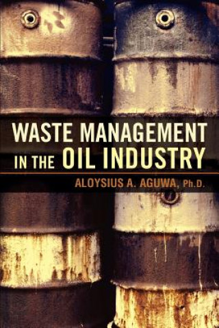 Könyv Waste Management in the Oil Industry Aloysius A Aguwa