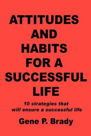 Kniha Attitudes and Habits for a Successful Life Gene P Brady