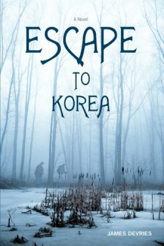 Książka Escape to Korea James DeVries