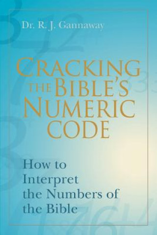 Knjiga Cracking the Bible's Numeric Code Randall Gannaway