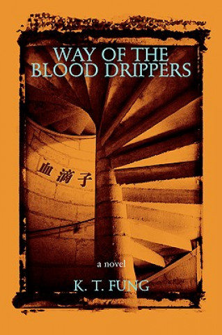 Kniha Way of the Blood Drippers Kt Fung