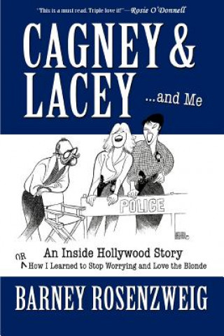 Книга Cagney & Lacey ... and Me Barney Rosenzweig