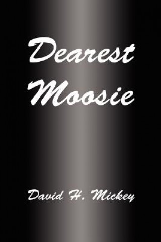 Könyv Dearest Moosie David H Mickey