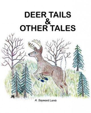 Carte Deer Tails & Other Tales A Sayward Lamb