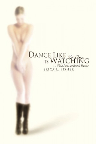 Kniha Dance Like No One Is Watching Erica L Fisher