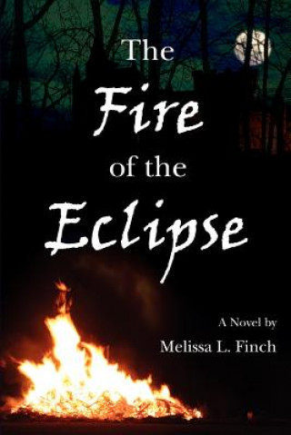 Könyv Fire of the Eclipse Melissa L Finch
