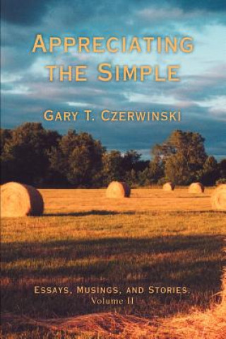 Carte Appreciating the Simple Gary T Czerwinski