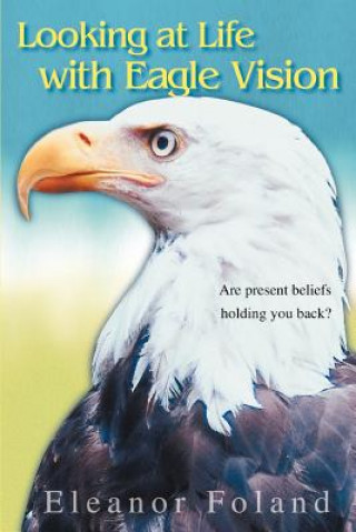 Knjiga Looking at Life with Eagle Vision Eleanor Foland