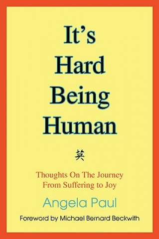 Kniha It's Hard Being Human Angela M Paul