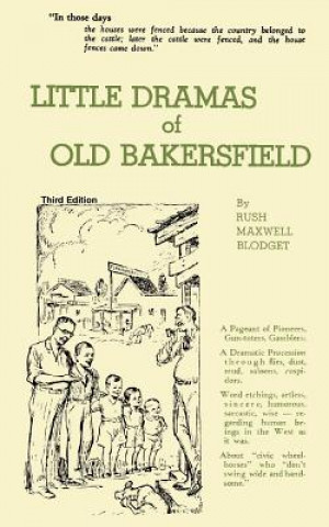 Kniha Little Dramas of Old Bakersfield Rush Maxwell Blodget