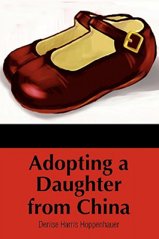 Книга Adopting a Daughter from China Denise Harris Hoppenhauer